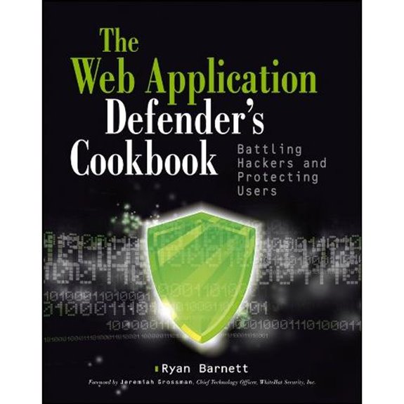 Web Application Defender's Cookbook: Battling Hackers and Protecting Users