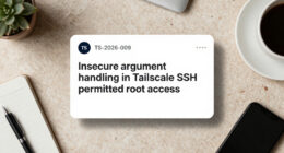 TS-2026-009: Insecure argument handling in Tailscale SSH permitted root access